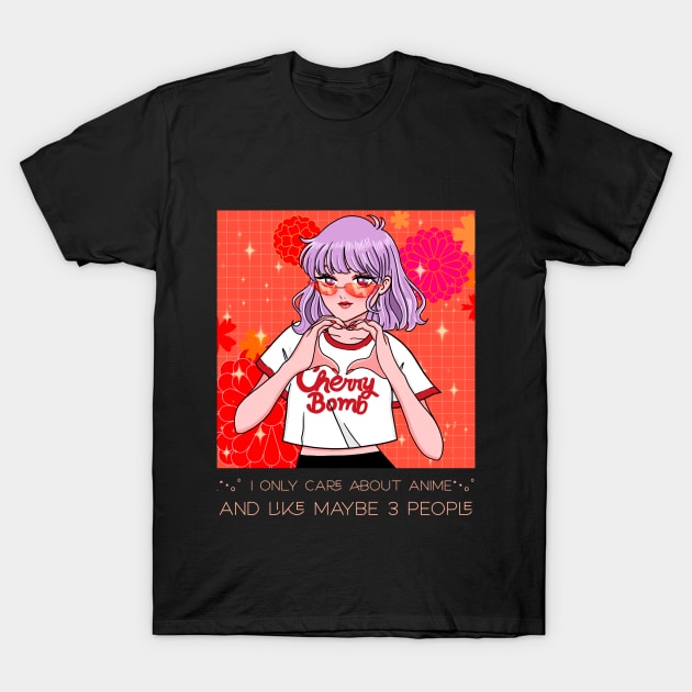 Anime Girl I Only Care About Anime And Like Maybe 3 People T-Shirt by Awesome Soft Tee